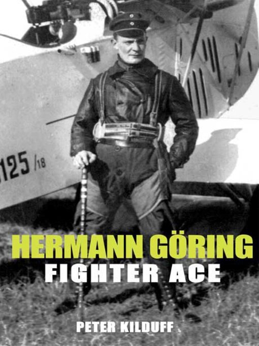 Title details for Herman Goring Fighter Ace by Peter Kilduff - Available